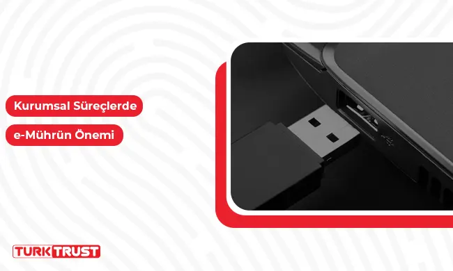 Kurumsal Süreçlerde e-Mührün Önemi