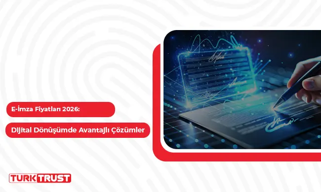 E-İmza Fiyatları 2026: Dijital Dönüşümde Avantajlı Çözümler